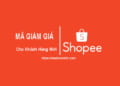 Dealnow24h - Mã giảm giá shopee cho khách hàng mới